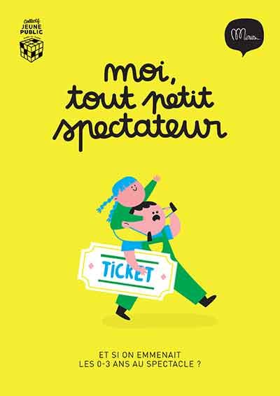 Moi, tout petit spectateur : et si on emmenait les 0-3 ans au spectacle ?