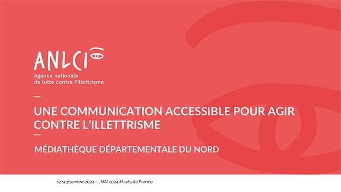 Présentation ANLCI : une communication accessible pour agir contre l'illettrisme